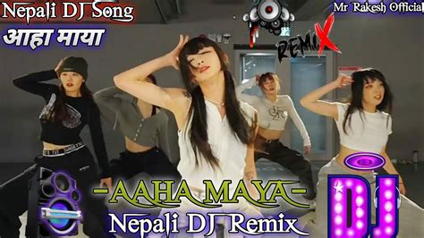 New Nepali Dj Song आहा माया New Nepali Dj Remix 2023 Dj Nepali