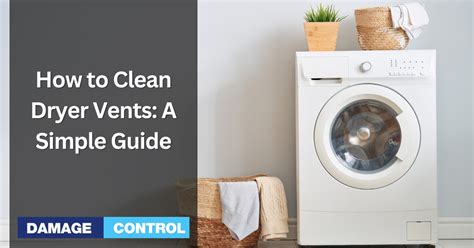 How To Clean Dryer Vents A Simple Guide Damage Control