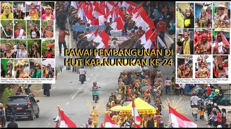 KEMERIAHAN PAWAI PEMBANGUNAN DI HUT NUNUKAN KE 24 YouTube