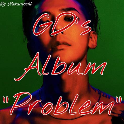 GD's New Album "Problem" | K-Pop Amino