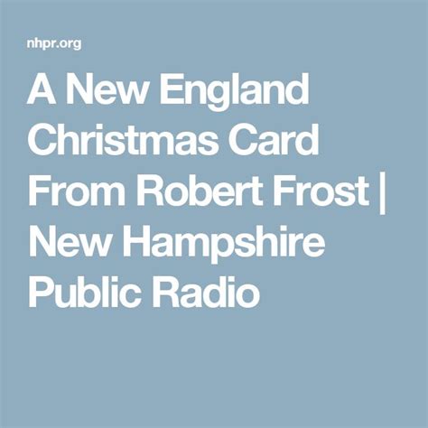 A New England Christmas Card From Robert Frost New Hampshire Public