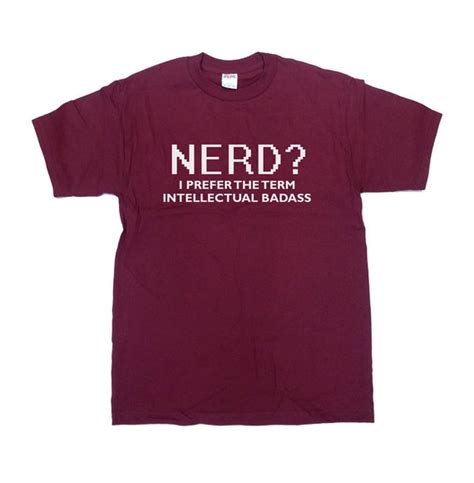 Funny Nerd I Prefer The Term Intellectual Badass Shirt Geek