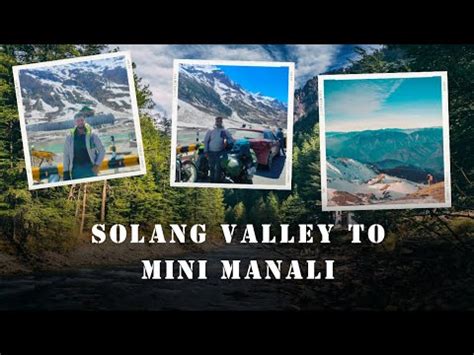 Solang Valley To Mini Manali Day 4 Via Atul Tunnel Rohtang Pass YouTube