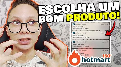 Afiliado Hotmart Como Escolher Um Bom Produto Para Vender Artofit