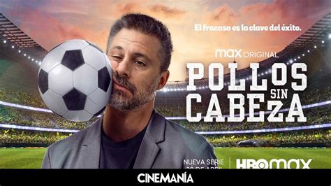 Pollos sin cabeza en HBO Max fecha de estreno tráiler y sinopsis