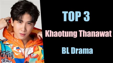 Top Khaotung Thanawat Bl Drama Series List Khaotung Thanawat Thai