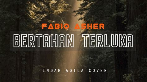 Bertahan Terluka Fabio Asher Lirik Cover By Indah Aqila Youtube