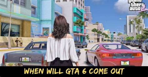 When Will Gta 6 Come Out Get Ready For The Next Chapter In Gaming Tech Ballad