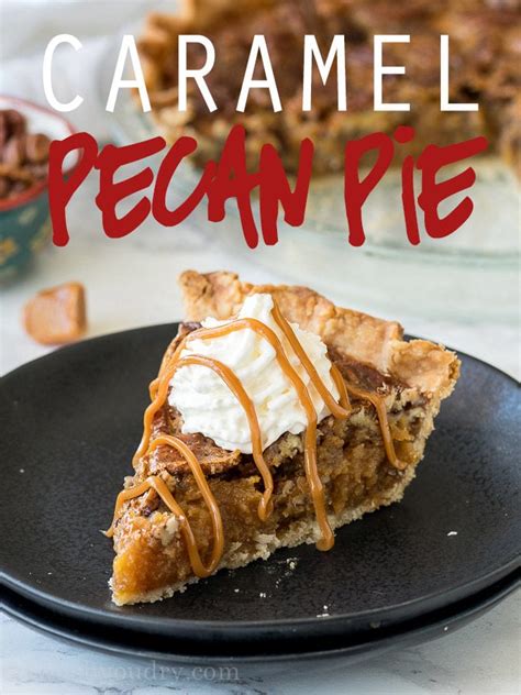 Caramel Pecan Pie - I Wash You Dry