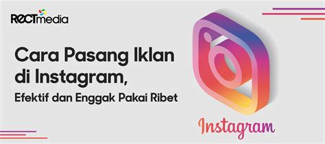 Cara Pasang Iklan Di Instagram Efektif Dan Enggak Pakai Ribet Pt