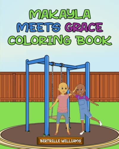 Makayla Meets Grace Coloring Book By Bertrille Williams Goodreads