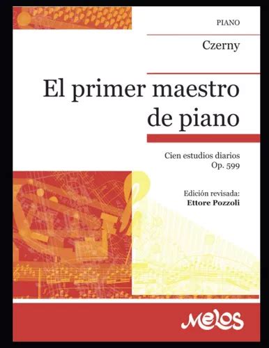 El Primer Maestro De Piano Las Partituras Fidedignas De Su Obra De