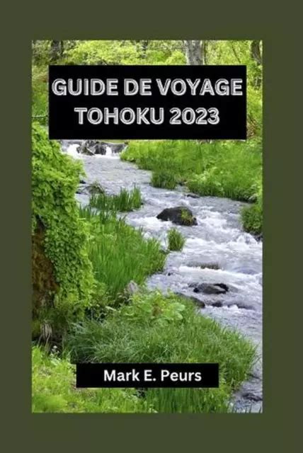 GUIDE DE VOYAGE Tohoku 2023 Tohoku D Voil D Couvrez Le Secret Le