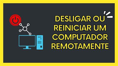 Como Desligar Ou Reiniciar Um Computador Remotamente Youtube