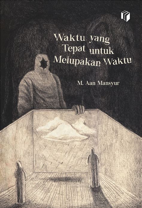 Waktu Yang Tepat Untuk Melupakan Waktu By Aan Mansyur Goodreads