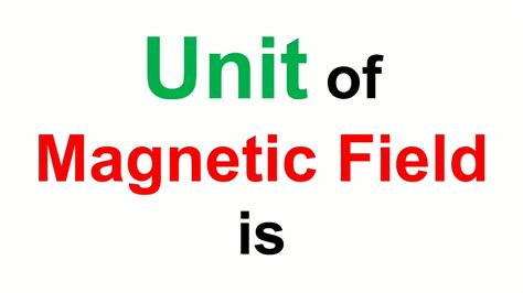 Unit Of Magnetic Field Is Unit Of Magnetic Field Magnetic Field Unit