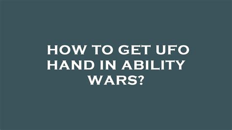 How To Get Ufo Hand In Ability Wars Youtube