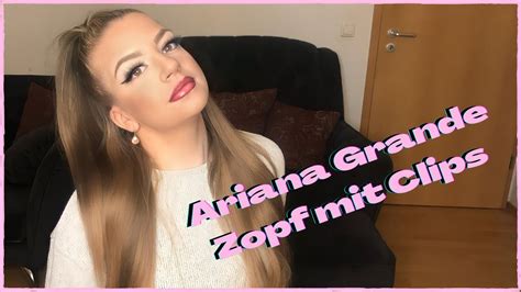 How To Ariana Grande Zopf Mit Extensions Mine Parker Youtube