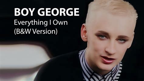 Boy George Everything I Own Bandw Version Youtube