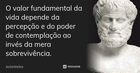 O valor fundamental da vida depende da Aristóteles Pensador