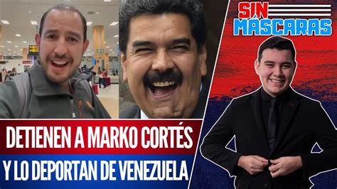 SinMáscaras DETIENEN a MARKO Lo EXPULSAN de VENEZUELA por