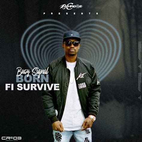 Busy Signal And Zj Chrome Born Fi Survive Lyrics Genius Lyrics