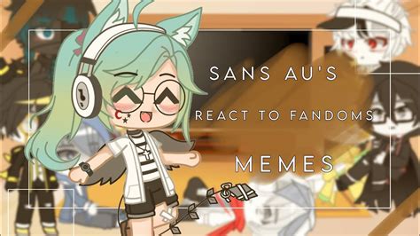 Sans Au S React To Fandoms Memes~gacha Club~read Desc~• Youtube