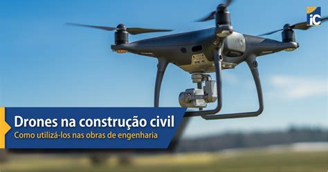 Drones na construção civil Como utilizá los nas obras de engenharia