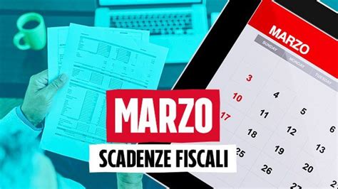 Scadenze Fiscali Marzo Ecco Quali Sono Le Misure Per Le Aree