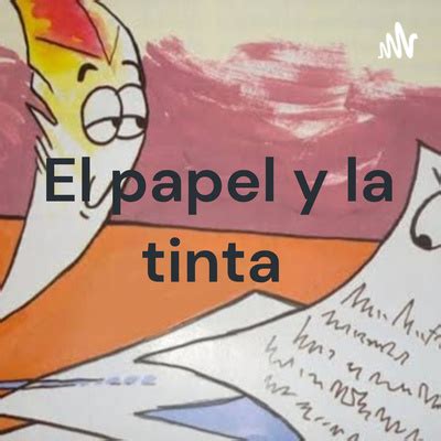 El Papel Y La Tinta A Podcast On Spotify For Podcasters