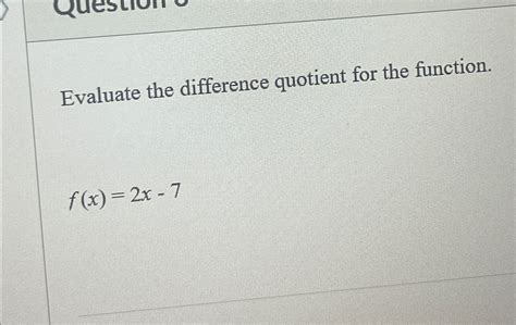 Solved Evaluate The Difference Quotient For The