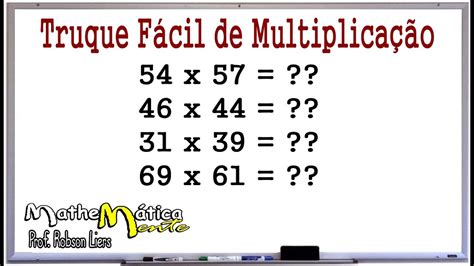 Truque F Cil De Multiplica O Prof Robson Liers Mathematicamente