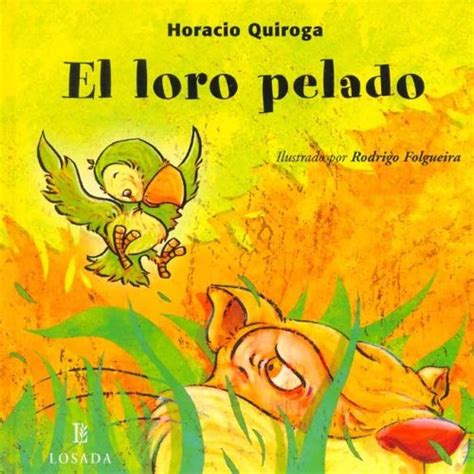 El Loro Pelado The Bare Parrot Cuentos De La Selva Jungle Stories