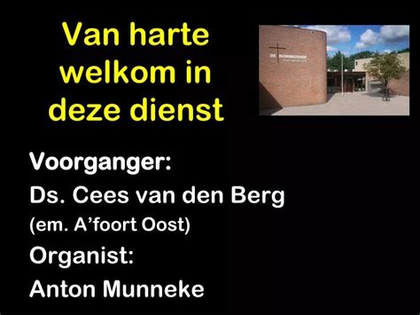 Ppt Voorganger Ds Cees Van Den Berg Em Afoort Oost Organist