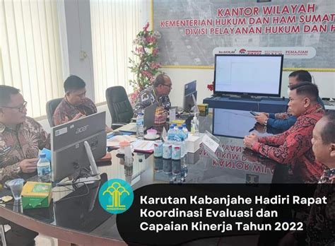 Karutan Kelas Iib Kabanjahe Hadiri Rapat Koordinasi Evaluasi Dan Capaian Kinerja Tahun 2022