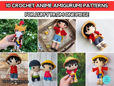 10 Crochet Anime Amigurumi Patterns For Luffy From One Piece The Yarn