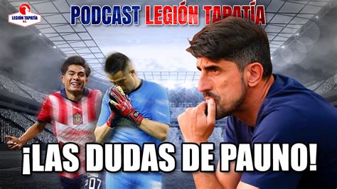 Las Dudas De Pauno De Cara Al Pumas Vs Chivas Podcast Legi N Tapat A