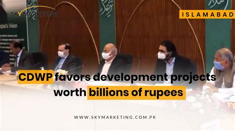 Cdwp Favors Development Projects Worth Billions Of Rupees Sky Marketing