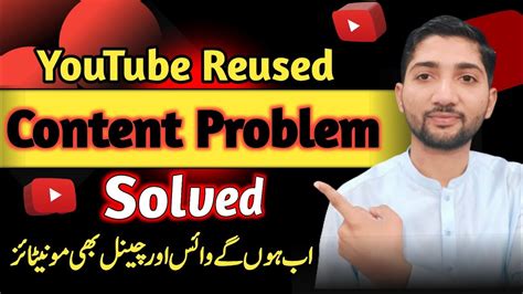 YouTube Reused Content Problem Solved Reused Content On YouTube