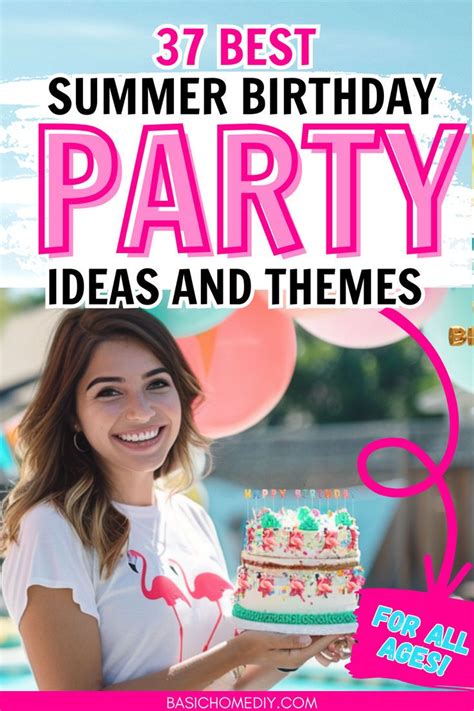 37 Fun Summer Birthday Party Ideas And Themes Including Pool Party And Beach Themed Celebrati