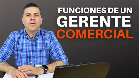 Funciones De Un Gerente Comercial ¿qué Hace Un Gerente Comercial Youtube