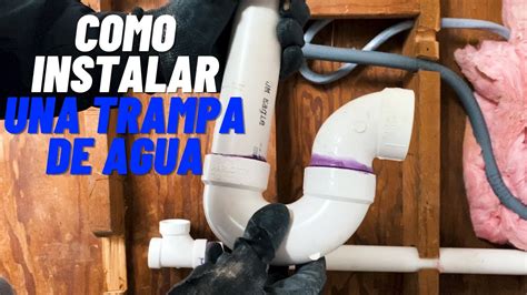 Como Instalar Una Trampa De Agua YouTube