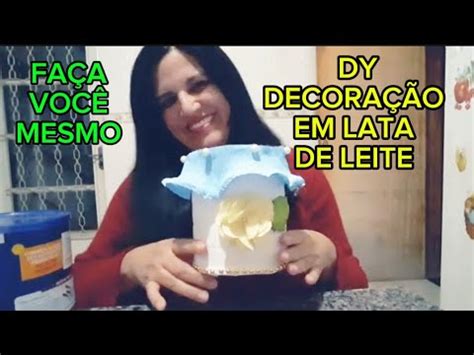 Como decorar lata de leite Dy faça você mesmo YouTube