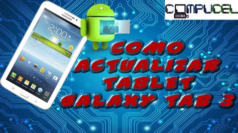 COMO ACTUALIZAR UNA SAMSUNG GALAXY TAB 3 METODO TAB 2 TAB A TAB E