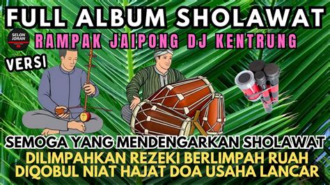 LIVE FULL ALBUM SHOLAWAT MERDU RAMPAK JAIPONG DJ KENTRUNG SEMOGA