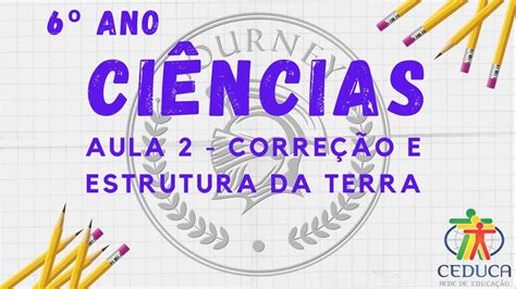 CiÊncias 6º Ano Aula 2 CorreÇÃo E Estrutura Da Terra Youtube