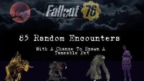 Fallout 76 85 Random Encounter Spots With Tameable Pet Spawns Youtube