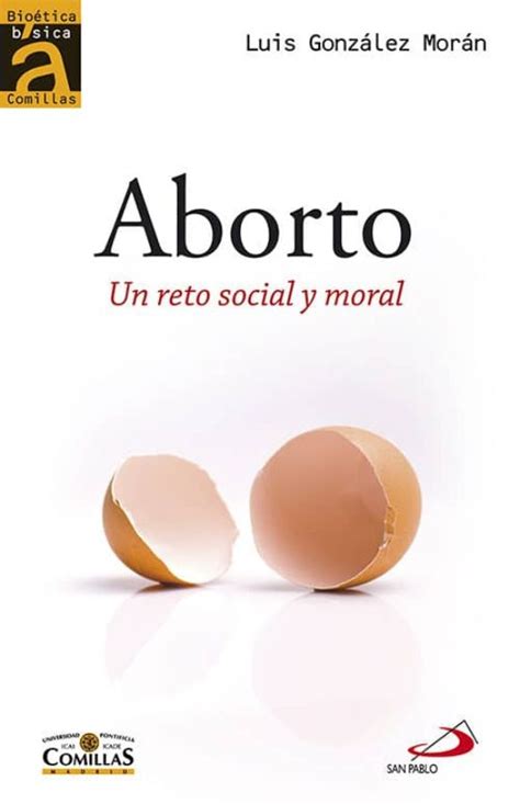 ABORTO UN RETO SOCIAL Y MORAL LUIS GONZALEZ MORAN Casa Del Libro