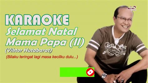 Karaoke Selamat Natal Mama Papa Fictor Hutabarat Youtube