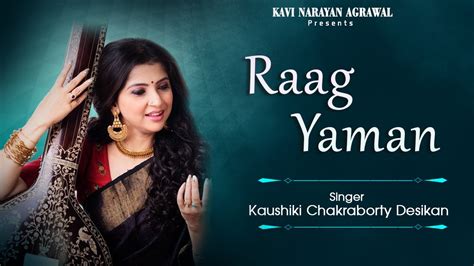 Raag Yaman Kaushiki Chakraborty Desikan Classical Vocal Youtube